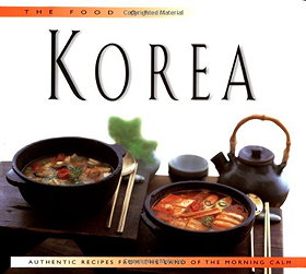 The Food of Korea: Authentic Recipes from the Land of the Morning Calm