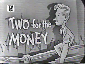 Two for the Money                                  (1952-1957)