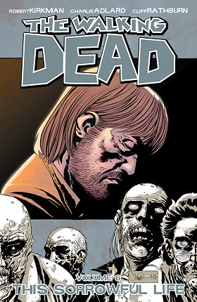 The Walking Dead, Vol. 6: This Sorrowful Life