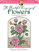Creative Haven The Beautiful Language of Flowers Coloring Book: Relax & Unwind with 31 Stress-Relieving Illustrations (Creative Haven Coloring Books)