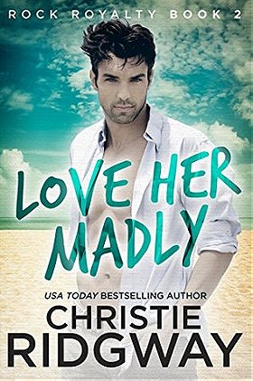 Love Her Madly (Rock Royalty #2) 