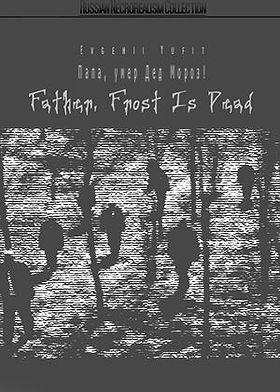 Daddy, Father Frost Is Dead