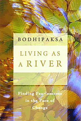 Living as a River: Finding Fearlessness in the Face of Change