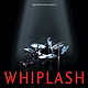 Whiplash (Original Motion Picture Soundtrack)