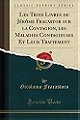 Les Trois Livres de Jérôme Fracastor sur la Contagion, les Maladies Contagieuses Et Leur Traitement (Classic Reprint) (French Edition)