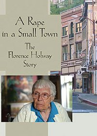 Rape in a Small Town: The Florence Holway Story