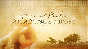 Harry and Meghan: An African Journey