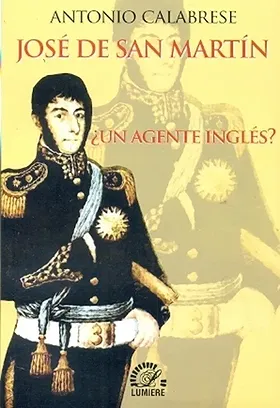 José de San Martín: ¿un agente inglés?