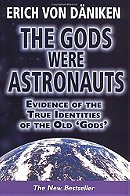 The Gods Were Astronauts!: Evidence of the True Identities of the Old Gods