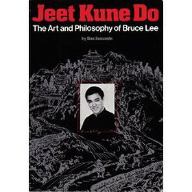 Jeet Kune Do: The Art and Philosophy of Bruce Lee