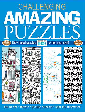 Amazing Puzzles: 150+ Timed Puzzles to Test Your Skill (Challenging... Books)