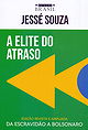 A Elite do Atraso: Da Escravidão a Bolsonaro