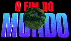 O Fim do Mundo                                  (1996- )