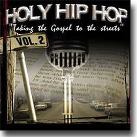 Holy Hip-Hop: Taking the Gospel to the Streets, Vol. 2
