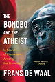 The Bonobo and the Atheist: in Search of Humanism Among the Primates