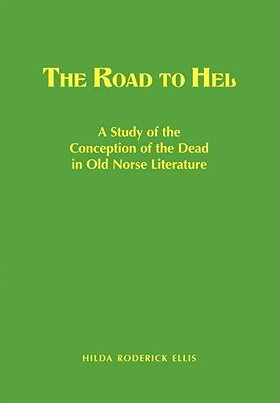 The Road to Hel: A Study of the Conception of the Dead in Old Norse Literature