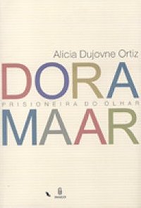 Dora Maar - Prisioneira do Olhar