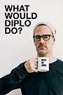 What Would Diplo Do?                                  (2017- )