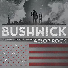 Bushwick Original Soundtrack (by Aesop Rock)