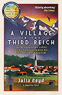 VILLAGE IN THE THIRD REICH — HOW ORDINARY LIVES WERE TRANSFORMED BY THE RISE OF FASCISM