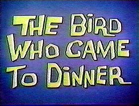 The Bird Who Came to Dinner