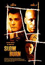 Slow Burn                                  (2005)