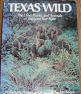 TEXAS WILD ~ The land, plants, and animals of the Lone Star State