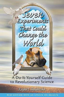 Seven Experiments That Could Change The World: A Do-It Yourself Guide to Revolutionary Science