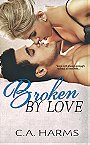 Broken by Love (Scarred by Love #2) 