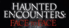 Haunted Encounters: Face to Face
