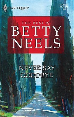 Never Say Goodbye (The Best of Betty Neels) 