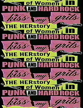 Kiss My Grits: The Herstory of Women in Punk and Hard Rock