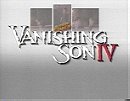 Vanishing Son IV