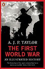 The First World War: An Illustrated History