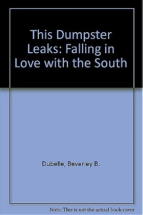This Dumpster Leaks; Falling in Love With the South
