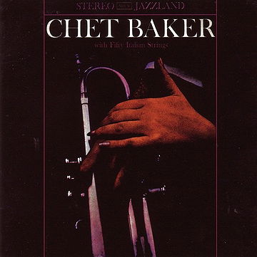 Chet Baker with Fifty Italian Strings