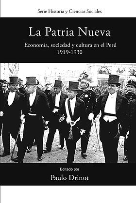 La Patria Nueva: Economía, sociedad y cultura en el Perú 1919-1930