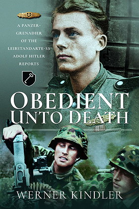 OBEDIENT UNTO DEATH — A PANZER-GRENADIER OF THE LEIBSTANDARTE-SS ADOLF HITLER REPORTS