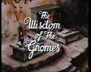 The Wisdom of the Gnomes