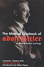 The Medical Casebook of Adolf Hitler — His Illnesses, Doctors, and Drugs