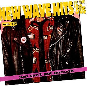 Just Can't Get Enough: New Wave Hits Of The '80s, Vol. 15