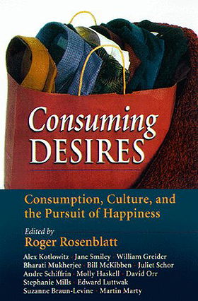 Consuming Desires: Consumption, Culture, and the Pursuit of Happiness