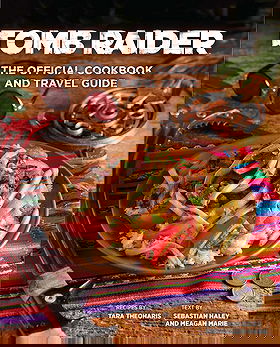 Tomb Raider: The Official Cookbook and Travel Guide