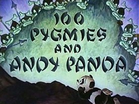100 Pigmies and Andy Panda