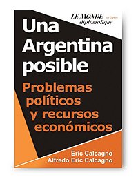 Una Argentina Posible: Problemas Politicos y Recursos Económicos