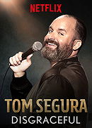 Tom Segura: Disgraceful                                  (2018)