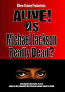 Alive! Is Michael Jackson Really Dead?