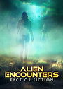 Alien Encounters: Fact or Fiction