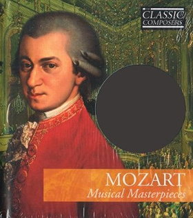 Mozart Musical Masterpieces: The Classic Composers: Classical 3