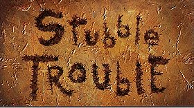 Stubble Trouble